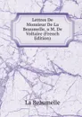 Lettres De Monsieur De La Beaumelle, a M. De Voltaire (French Edition) - La Beaumelle