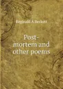 Post-mortem and other poems - Reginald A Beckett