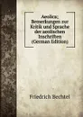 Aeolica; Bemerkungen zur Kritik und Sprache der aeolischen Inschriften (German Edition) - Friedrich Bechtel