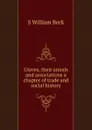 Gloves, their annals and associations a chapter of trade and social history - S William Beck