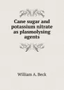 Cane sugar and potassium nitrate as plasmolysing agents - William A. Beck