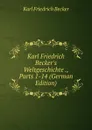 Karl Friedrich Becker.s Weltgeschichte ., Parts 1-14 (German Edition) - Karl Friedrich Becker