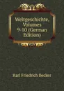 Weltgeschichte, Volumes 9-10 (German Edition) - Karl Friedrich Becker
