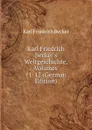 Karl Friedrich Becker.s Weltgeschichte, Volumes 11-12 (German Edition) - Karl Friedrich Becker