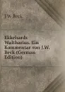 Ekkehards Waltharius. Ein Kommentar von J.W. Beck (German Edition) - J W Beck