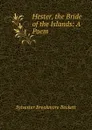 Hester, the Bride of the Islands: A Poem - Sylvester Breakmore Beckett