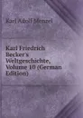 Karl Friedrich Becker.s Weltgeschichte, Volume 10 (German Edition) - Menzel Karl Adolf