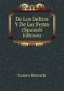 De Los Delitos Y De Las Penas (Spanish Edition) - Cesare Beccaria