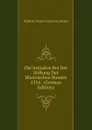 Die Initiative Bei Der Stiftung Des Rheinischen Bundes 1254 . (German Edition) - Wilhelm Martin Hermann Becker