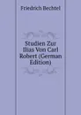 Studien Zur Ilias Von Carl Robert (German Edition) - Friedrich Bechtel
