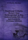 Ferdinand Wilhelm Becker: Eine Heldengestalt in Der Judenmission Des 19. Jahrhunderts (German Edition) - Wilhelm Becker