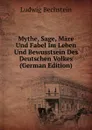 Mythe, Sage, Mare Und Fabel Im Leben Und Bewusstsein Des Deutschen Volkes (German Edition) - Ludwig Bechstein
