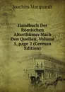 Handbuch Der Romischen Alterthumer Nach Den Quellen, Volume 5,.page 2 (German Edition) - Joachim Marquardt