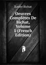 Oeuvres Completes De Bichat, Volume 1 (French Edition) - Xavier Bichat