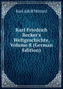 Karl Friedrich Becker.s Weltgeschichte, Volume 8 (German Edition) - Menzel Karl Adolf