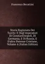 Storia Ragionata Dei Turchi: E Degl.imperatori Di Constantinopoli, Di Germania, E Di Russia, E D.altre Potenze Cristiane, Volume 4 (Italian Edition) - Francesco Becattini