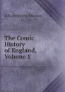 The Comic History of England, Volume 1 - Gilbert Abbott A'Beckett