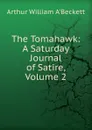 The Tomahawk: A Saturday Journal of Satire, Volume 2 - Arthur William A'Beckett