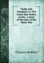 Under one standard: or, The touch that makes us kin : a story of the time of the Maori War - H Louisa Bedford