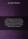 Hommage a Gaston Paris; lecon d.ouverture du cours de langue et litterature francaises du moyen age prononcee au College de France, le 3 fevrier 1904 (French Edition) - Joseph Bédier