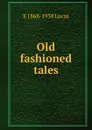 Old fashioned tales - E. V. Lucas