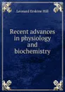 Recent advances in physiology and biochemistry - Leonard Erskine Hill