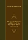 The basket of flowers; or, Piety and truth triumphant. A tale for the young - Christoph von Schmid