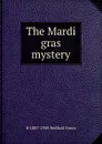 The Mardi gras mystery - H 1887-1949 Bedford-Jones