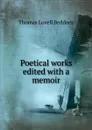 Poetical works edited with a memoir - Thomas Lovell Beddoes