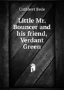 Little Mr. Bouncer and his friend, Verdant Green - Cuthbert Bede