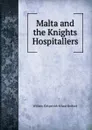 Malta and the Knights Hospitallers - William Kirkpatrick Riland Bedford