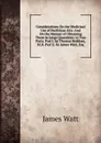 Considerations On the Medicinal Use of Factitious Airs: And On the Manner of Obtaining Them in Large Quantities. in Two Parts. Part I. by Thomas Beddoes, M.D. Part Ii. by James Watt, Esq - James Watt