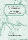 The Student.s Guide to Stephen.s New Commentaries On the Laws of England (9Th Ed.) - Stephen Henry John