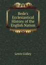 Bede.s Ecclesiastical History of the English Nation - Lewis Gidley