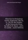 Historiae Ecclesiasticae Gentis Anglorum Libri Iii, Iv.: Ed. for the Syndics of the University Press by John E.B. Mayor . and J.R. Lumby . (Latin Edition) - John Eyton Bickersteth Mayor