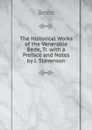 The Historical Works of the Venerable Bede, Tr. with a Preface and Notes by J. Stevenson - Bede