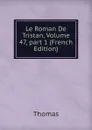 Le Roman De Tristan, Volume 47,.part 1 (French Edition) - Thomas à Kempis