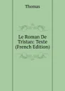 Le Roman De Tristan: Texte (French Edition) - Thomas à Kempis