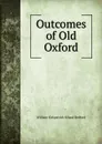 Outcomes of Old Oxford - William Kirkpatrick Riland Bedford