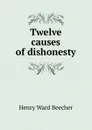 Twelve causes of dishonesty - Henry Ward Beecher