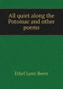 All quiet along the Potomac and other poems - Ethel Lynn Beers