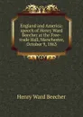 England and America: speech of Henry Ward Beecher at the Free-trade Hall, Manchester, October 9, 1863 - Henry Ward Beecher