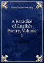 A Paradise of English Poetry, Volume 1 - Henry Charles Beeching