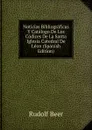 Noticias Bibliograficas Y Catalogo De Los Codices De La Santa Iglesia Catedral De Leon (Spanish Edition) - Rudolf Beer