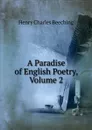 A Paradise of English Poetry, Volume 2 - Henry Charles Beeching