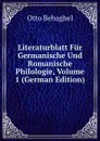 Literaturblatt Fur Germanische Und Romanische Philologie, Volume 1 (German Edition) - Otto Behaghel