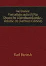 Germania: Vierteljahrsschrift Fur Deutsche Alterthumskunde., Volume 28 (German Edition) - Karl Bartsch