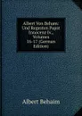 Albert Von Beham: Und Regesten Papst Innocenz Iv., Volumes 16-17 (German Edition) - Albert Behaim