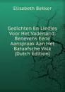 Gedichten En Liedjes Voor Het Vaderland: Benevens Eene Aanspraak Aan Het Bataafsche Volk (Dutch Edition) - Elisabeth Bekker