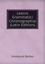 Leonis Grammatici Chronographia (Latin Edition) - Immanuel Bekker
